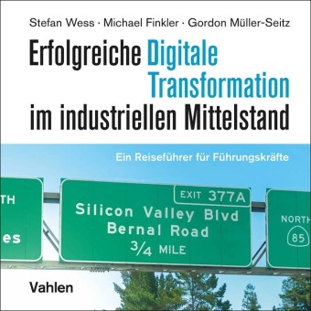 Erfolgreiche Digitale Transformation im industriellen Mittelstand: Ein Reiseführer für Führungskräfte