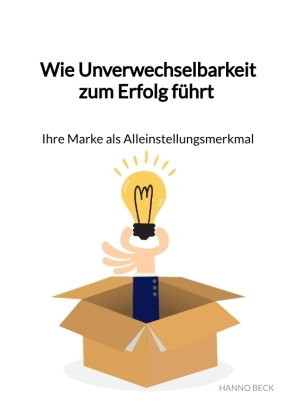 Wie Unverwechselbarkeit zum Erfolg führt - Ihre Marke als Alleinstellungsmerkmal