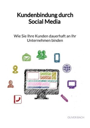 Kundenbindung durch Social Media - Wie Sie Ihre Kunden dauerhaft an Ihr Unternehmen binden