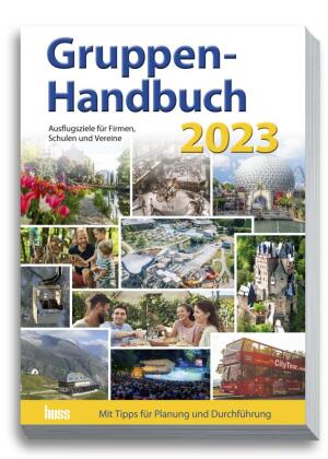 Gruppen-Handbuch 2023: Ausflugsziele für Firmen, Schulen und Vereine