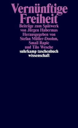 Vernünftige Freiheit: Beiträge zum Spätwerk von Jürgen Habermas