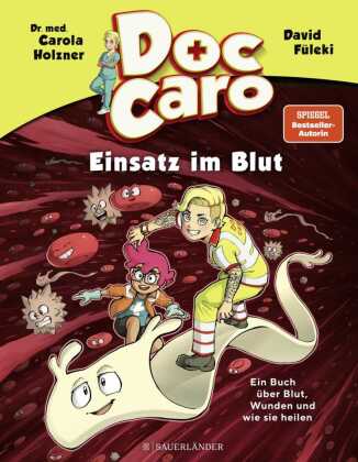Doc Caro - Einsatz im Blut: Ein Buch über Blut, Wunden und wie sie heilen  | Witziges Comicbuch ab 7 Jahren _ Mit Tipps zur Ersten Hilfe und Wundversorgung