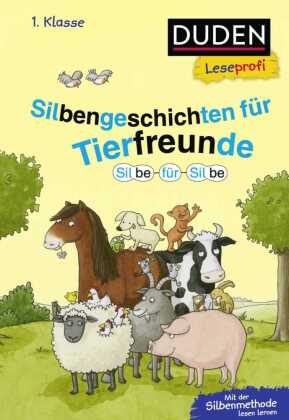 Duden Leseprofi - Silbe für Silbe: Silbengeschichten für Tierfreunde, 1. Klasse: Kinderbuch für Erstleser ab 6 Jahren