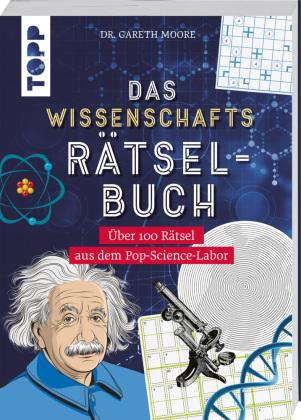 Das Wissenschafts-Rätselbuch - Über 100 Rätsel aus dem Pop-Science-Labor: Wissenschaft, Technik und Medizin spielerisch vermittelt - Für Freizeit oder Schule. MINT-Logikrätsel und Denksport
