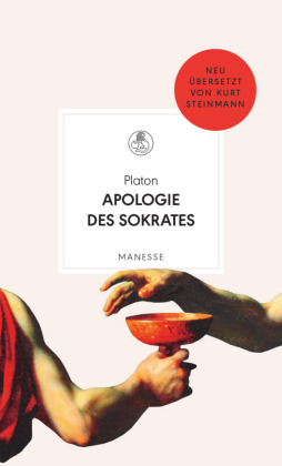 Apologie des Sokrates: Neu übersetzt von Kurt Steinmann. Mit einem Nachwort von Otto Schily