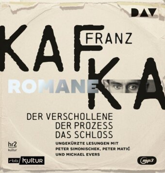 Die Romane - Der Verschollene, Der Prozess, Das Schloss, 4 Audio-CD, 4 MP3: Ungekürzte Lesungen mit Peter Simonischek, Peter Matic und Michael Evers (4 mp3-CDs). 1838 Min.. Lesung