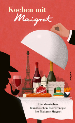 Kochen mit Maigret: Die klassischen französischen Bistrorezepte der Madame Maigret