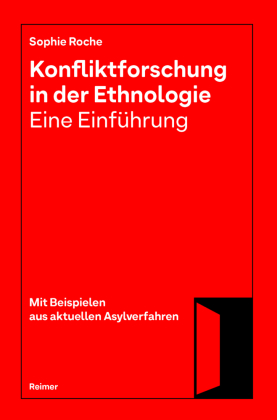 Konfliktforschung in der Ethnologie - Eine Einführung: Mit Beispielen aus aktuellen Asylverfahren