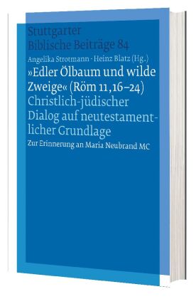 "Edler Ölbaum und wilde Zweige " (Röm 11,16-24): SBB 84 Christlich-jüdischer Dialog auf