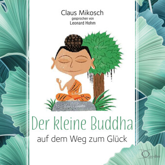 Der kleine Buddha auf dem Weg zum Glück, 3 Audio-CD: Jubiläums Edition. 150 Min.. CD Standard Audio Format. Lesung