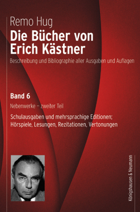 Die Bücher von Erich Kästner: Nebenwerke - zweiter Teil Schulausgaben und mehrsprachige Editionen; Hörspiele, Lesungen, Rezitationen, Vertonungen