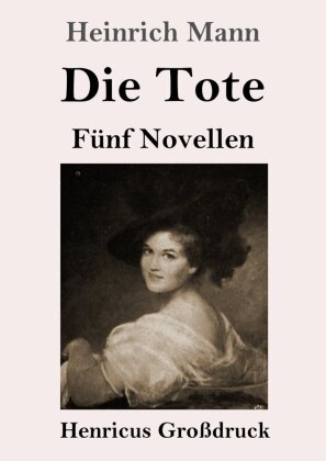 Die Tote (Großdruck): Fünf Novellen. Großdruckausgabe