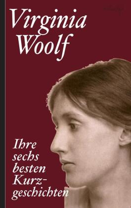 Virginia Woolf: Ihre sechs besten Kurzgeschichten