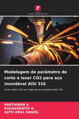 Modelagem de parâmetro de corte a laser CO2 para aço inoxidável AISI 316: Corte a laser CO2 em chapa de aço inoxidável AISI 316