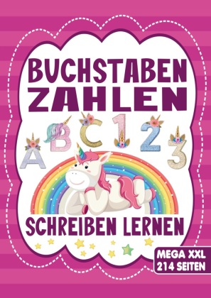 Buchstaben und Zahlen Schreiben Lernen - Einhorn Übungsheft für Mädchen: Ideal für Vorschule und 1. Klasse: Mit zauberhaften Einhorn-Motiven!