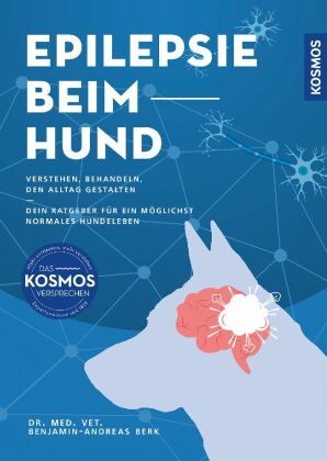 Epilepsie beim Hund: Verstehen, behandeln, den Alltag gestalten Dein Ratgeber für ein möglichst normales Hundeleben