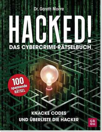 Hacked! Das Cybercrime-Rätselbuch: Knacke Codes und überliste Hacker | 100 spannende Rätsel für Erwachsene und Jugendliche - Codes, Kryptogramme, Logikrätsel, Wort- & Bilderrätsel