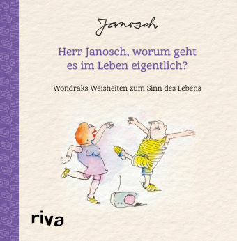 Herr Janosch, worum geht es im Leben eigentlich?: Wondraks Weisheiten zum Sinn des Lebens. Schönes Geschenk zu Geburtstag, Ostern, Weihnachten. Für mehr Glück, Liebe, Achtsamkeit