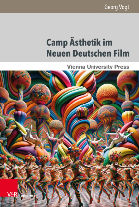Camp Ästhetik im Neuen Deutschen Film: Eine Archäologie. Dissertationsschrift