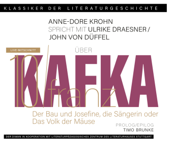Ein Gespräch über Franz Kafka - Der Bau + Josefine, die Sängerin oder Das Volk der Mäuse, 1 Audio-CD: Klassiker der Literaturgeschichte. 79 Min.. Lesung