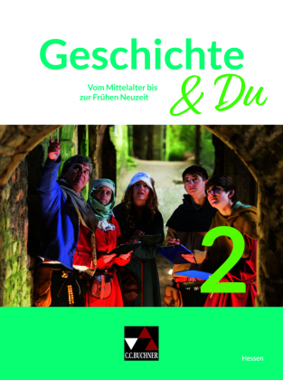 Geschichte & Du Hessen 2: Vom Mittelalter bis zur Frühen Neuzeit