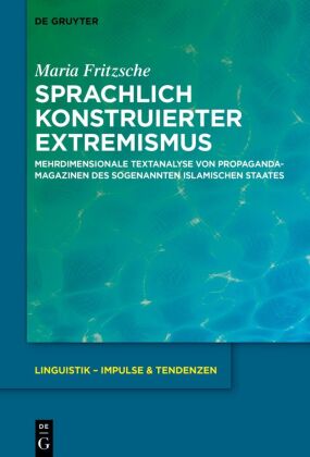 Sprachlich konstruierter Extremismus: Mehrdimensionale Textanalyse von Propagandamagazinen des sogenannten Islamischen Staates