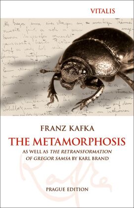 The Metamorphosis (Prague Edition): as well as The Retransformation of Gregor Samsa by Karel Brand