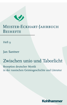Zwischen unio und Taborlicht: Rezeption deutscher Mystik in der russischen Geistesgeschichte und Literatur