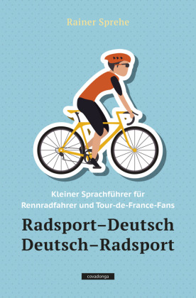 Radsport-Deutsch / Deutsch-Radsport: Kleiner Sprachführer für Rennradfahrer und Tour-de-France-Fans