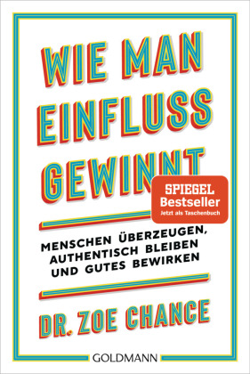 Wie man Einfluss gewinnt: Menschen überzeugen, authentisch bleiben und Gutes bewirken