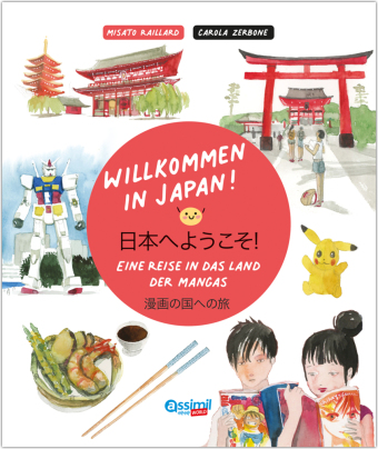 ASSiMiL Willkommen in Japan!: Eine Reise in das Land der Mangas - illustrierter  Reise-"Verführer". Illustrierte Ausgabe