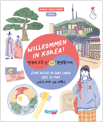 ASSiMiL Willkommen in Korea!: Eine Reise in das Land des K-POP - illustrierter Reise-"Verführer". Illustrierte Ausgabe