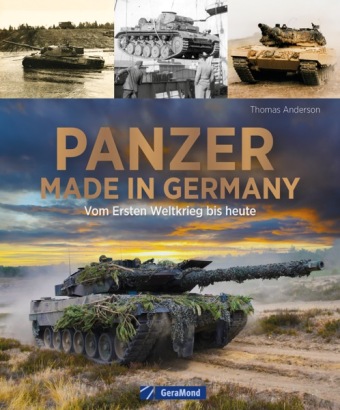 Panzer made in Germany: Vom Ersten Weltkrieg bis heute
