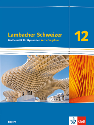 Lambacher Schweizer Mathematik 12 Vertiefungskurs. Ausgabe Bayern: Schulbuch Klasse 12