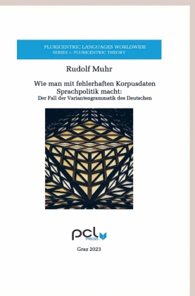 Wie man mit fehlerhaften Korpusdaten Sprachpolitik macht:: Der Fall der Variantengrammatik des Deutschen
