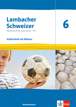 Lambacher Schweizer Mathematik 6. Ausgabe Niedersachsen: Arbeitsheft mit Lösungen und Mediensammlung Klasse 6