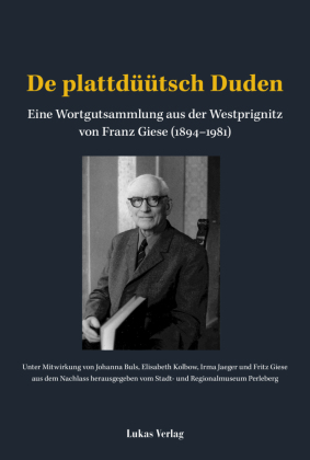 De plattdüütsch Duden: Eine Wortgutsammlung aus der Westprignitz von Franz Giese (1894-1981)