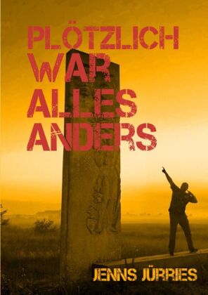 plötzlich war alles anders: Ein Buch über meine Idee einer akuten Aortendissektion, Koma, Schlaganfall, Lungenembolie und allem was noch so passierte auf dem Weg zurück ins Leben um  kein Pflegefall zu sein....