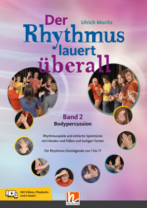 Der Rhythmus lauert überall. Band 2: Bodypercussion, m. 1 Beilage, m. 1 Beilage: Rhythmusspiele und einfache Spielstücke mit Händen und Füßen und lustigen Texten