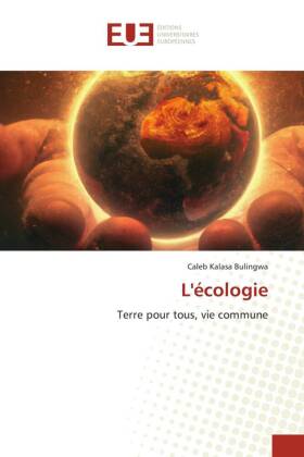 L'écologie: Terre pour tous, vie commune