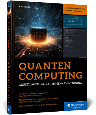 Quantencomputing: Der Leitfaden zu Grundlagen, Algorithmen und Anwendung. Praxisbuch mit Python-Beispielen und Programmierung in Qiskit