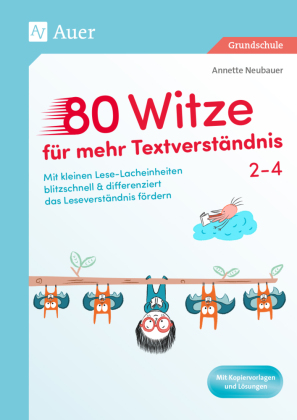 80 Witze für mehr Textverständnis - Klasse 2-4: Mit kleinen Lese-Lacheinheiten blitzschnell & differenziert das Leseverständnis fördern