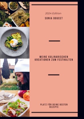 MEINE KULINARISCHEN KREATIONEN ZUM FESTHALTEN