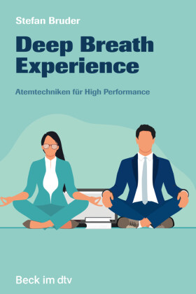 Deep Breath Experience: Atemtechniken für High Performance