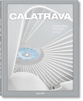 Calatrava. Complete Works 1979-Today: Mehrsprachige Ausgabe