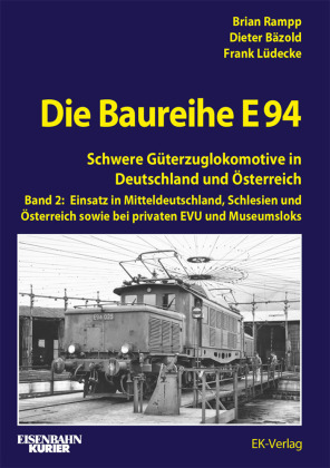 Die Baureihe E 94 - Band 2: Schwere Güterzuglokomotiven  in Deutschland und Österreich