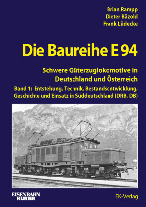 Die Baureihe E 94 - Band 1: Schwere Güterzuglokomotiven in Deutschland und Österreich