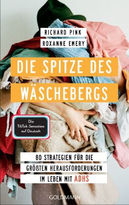 Die Spitze des Wäschebergs: 80 Strategien für die größten Herausforderungen im Leben mit ADHS