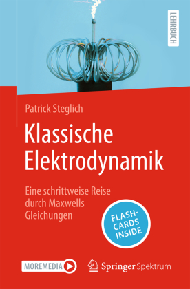Klassische Elektrodynamik, m. 1 Buch, m. 1 E-Book: Eine schrittweise Reise durch Maxwells Gleichungen