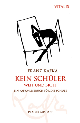 Kein Schüler weit und breit (Prager Ausgabe): Ein Kafka-Lesebuch für die Schule